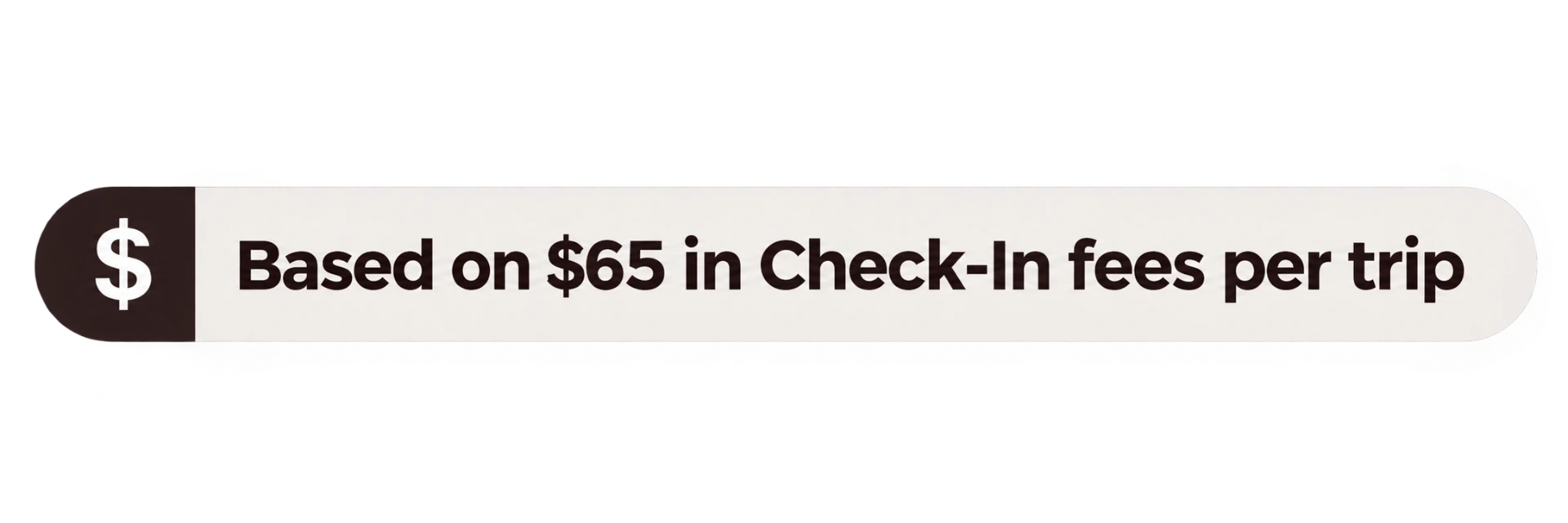 Based on $65 in check-in fees per trip